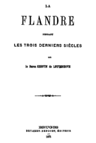 Histoire de Flandre. Deel V. Pendant les trois derniers siècles, M. Kervyn de Lettenhove