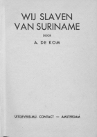 Wij slaven van Suriname, Anton de Kom