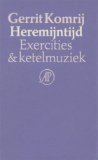 Heremijntijd. Exercities en ketelmuziek, Gerrit Komrij