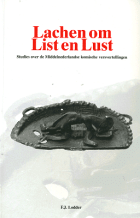 Lachen om list en lust. Studies over de Middelnederlandse komische versvertellingen, F.J. Lodder