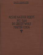 Als de natuur roept. Pit-tah, de grijze wolf. Martin Eden, Jack London