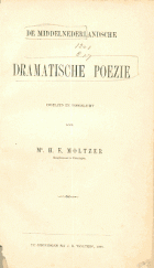 De Middelnederlandsche dramatische poëzie, Henri Ernest Moltzer
