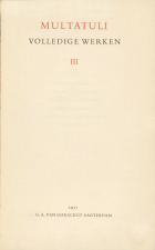 Volledige werken. Deel 3. Japanse gesprekken. De school des levens. Ideeën, tweede bundel. De bruid daarboven. De zegen Gods door Waterloo. Franse rymen,  Multatuli