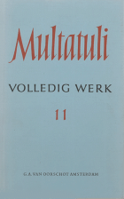 Volledige werken. Deel 11. Brieven en dokumenten uit de jaren 1862-1866,  Multatuli