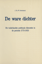 De ware dichter. De vaderlandse poëticale discussie in de periode 1775-1825, Jan Oosterholt