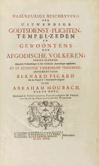 Naaukeurige beschryving der uitwendige godtsdienst-plichten, kerk-zeden en gewoontens van alle volkeren der waereldt. Deel 3, Bernard Picart