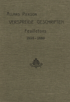 Uit de verspreide geschriften. Feuilletons 1858-1889, Allard Pierson