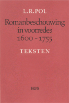 Romanbeschouwing in voorredes 1600-1755. Deel 2: Teksten, Bert Pol
