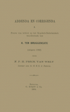 Addenda en corrigenda. Proeve van kritiek op het Engelsch-Nederlandsch woordenboek van K. ten Bruggencate, F.P.H. Prick van Wely