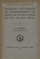 Esquisse historique de l'enseignement du François en Hollande du XVIe au XIXe siècle, K.J. Riemens