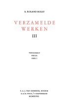 Verzamelde werken. Deel 3. Verzameld proza. Deel 1. Deirdre en de zonen van Usnach. Het Elysisch verlangen. Tusschen vuur en maan. De afspraak. Voorteekens, A. Roland Holst