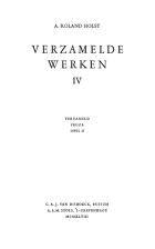 Verzamelde werken. Deel 4. Verzameld proza. Deel 2. Over den dichter Leopold. In memoriam Herman Gorter. Shelley - een afscheid. Uit zelfbehoud. Eigen achtergronden. Van erts tot arend en andere essays, A. Roland Holst