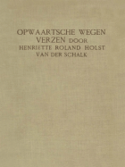 Opwaartsche wegen, Henriette Roland Holst-van der Schalk