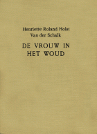 De vrouw in het woud, Henriette Roland Holst-van der Schalk