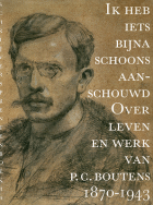 Ik heb iets bijna schoons aanschouwd. Over leven en werk van P.C. Boutens. 1870-1943, H.W.A. Nap, Ben Peperkamp, Murk Salverda, Joost van der Vleuten