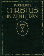 Christus in zijn lijden. Deel 3: Christus bij den uitgang van zijn lijden, K. Schilder