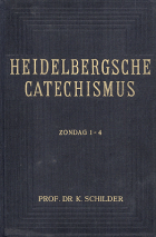 Heidelbergsche catechismus. Zondag 1-4, K. Schilder