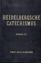 Heidelbergsche catechismus. Zondag 5-7, K. Schilder