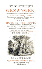 Stichtelijke gezangen, in verscheidene gelegenheden gedicht, en met aanmerkingen, tot verstand van eenige stukken uit de H. Schrift, verrijkt. Deel 3, Rutger Schutte