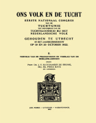 Ons volk en de tucht. Eerste nationaal congres van de Tucht-Unie tot bestrijding van de tuchteloosheid bij het Nederlandsche volk, J.R. Slotemaker de Bruine