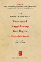 Twe-spraack; Ruygh-bewerp; Kort begrip; Rederijck-kunst, H.L. Spiegel