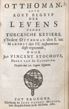 Otthoman ofte kort begryp der levens vande Turcksche keyzers, t' sedert Otthoman den I. tot Mahomet den IV. Teghenwoordigh regeerende, Vincent Stochove