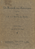 De kronijk van Antwerpen. Deel 4. 1791 tot en met 1794, Jan Baptist van der Straelen, Jan Frans van der Straelen