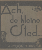 Ach, de kleine stad..., Antoon Thiry