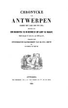 Chronycke van Antwerpen sedert het jaer 1500 tot 1575. Gevolgd van Eene beschryving van de historie en het landt van Brabant, sedert het jaer 51 vóór J.-C., tot 1565 na J.-C., volgens een onuitgegeven handschrift van de XVIe eeuw, Anoniem Chronycke van Antwerpen