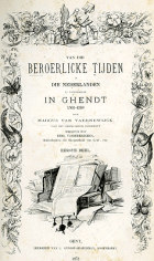 Van die beroerlicke tijden in die Nederlanden en voornamelick in Ghendt 1566-1568, Marcus van Vaernewyck