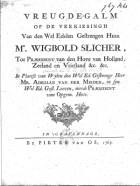 Vreugde-galm op de verkiesingh van den wel edelen gestrengen heer mr. Wigbold Slicher, tot praesident van den Hove van Holland, Zeeland en Vriesland, Nicolaas Johannes Veerman