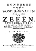 Wonderen soo aen als in, en wonder-gevallen soo op als ontrent de zeeën, rivieren, meiren, poelen en fonteynen: historischer; ondersoeckender, en redenvoorstellender wijs verhandeld, Simon de Vries