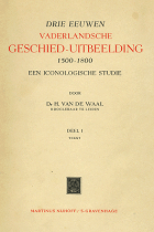 Drie eeuwen vaderlandsche geschied-uitbeelding, 1500-1800, H. van de Waal