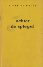 Achter de spiegel, J. van de Walle