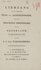 Lierzang aan mijne stad- en landgenooten, bij de gelukkige herstelling van Nederland, in slagtmaand 1813, J.J. van Weezelenburg