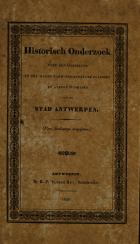 Historisch onderzoek naer den oorsprong en den waren naem der openbare plaetsen en andere oudheden van de stad Antwerpen, J.F. Willems