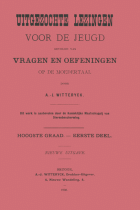 Uitgezochte lezingen voor de jeugd gevolgd van vragen en oefeningen op de moedertaal. Hoogste graad. Eerste deel, Antoon Jozef Witteryck