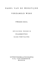 Verzameld werk. Deel 2. Epische poëzie. Fragmenten. Ilias-vertaling, Karel van de Woestijne