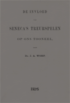 De invloed van Seneca's treurspelen op ons tooneel, J.A. Worp