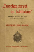 Tusschen servet en tafellaken. Gezellige praatjes met onze Hollandsche jongens, Johanna van Woude