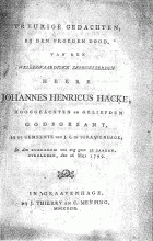 Treurige gedachten, bij den vroegen dood, van den welëerwaardigen zeergeleerden heere Johannes Henricus Hacke, hooggeächten en geliefden godsgezant, bij de gemeente van J.C. in 's Graavenhage, anoniem Treurige gedachten, bij den vroegen dood, van [...] Johannes Henricus Hacke [...]