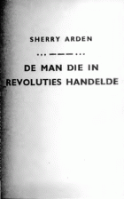 De man die in revoluties handelde, Sherry Arden