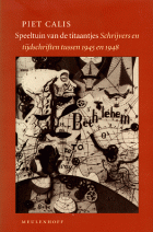 Speeltuin van de titaantjes. Schrijvers en tijdschriften tussen 1945 en 1948, Piet Calis