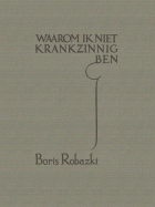 Waarom ik niet krankzinnig ben (onder ps. Boris Robazki), Maurits Dekker