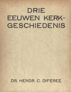 Drie eeuwen kerkgeschiedenis. 1630 - 8 september 1930, Hendrik C. Diferee