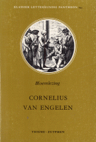 Bloemlezing uit het werk van Cornelius van Engelen, Cornelius van Engelen