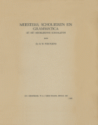 Meester, scholieren en grammatica uit het middeleeuwse schoolleven, H.W. Fortgens