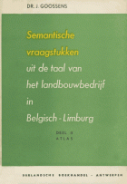 Semantische vraagstukken uit de taal van het landbouwbedrijf in Belgisch-Limburg. Deel II: Atlas, J.J. Goossens