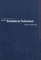 Geschiedenis van de techniek in Nederland. De wording van een moderne samenleving 1800-1890. Deel VI, M.S.C. Bakker, E. Homburg, Dick van Lente, H.W. Lintsen, J.W. Schot, G.P.J. Verbong