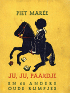 Ju, ju, paardje en zestig andere oude rijmpjes, Piet Marée